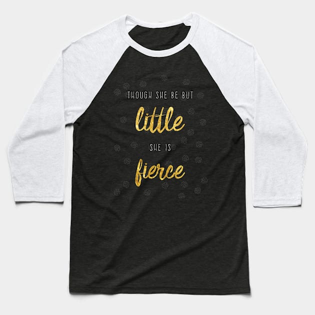 Though She Be But Little... Baseball T-Shirt by BootzElle